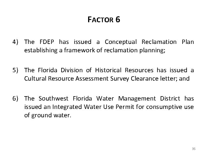 FACTOR 6 4) The FDEP has issued a Conceptual Reclamation Plan establishing a framework