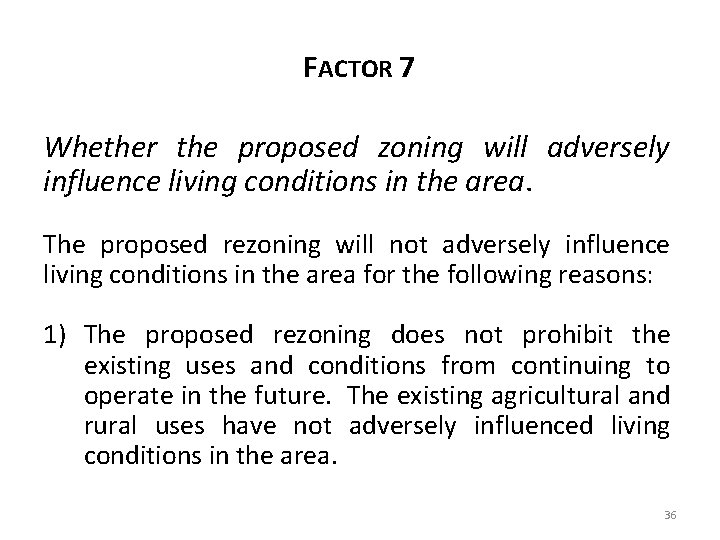 FACTOR 7 Whether the proposed zoning will adversely influence living conditions in the area.