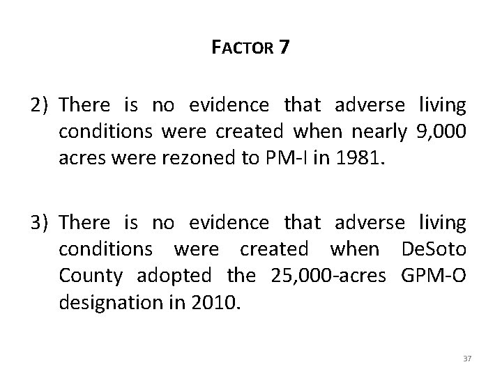 FACTOR 7 2) There is no evidence that adverse living conditions were created when