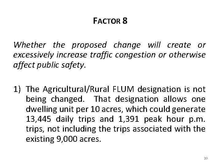 FACTOR 8 Whether the proposed change will create or excessively increase traffic congestion or