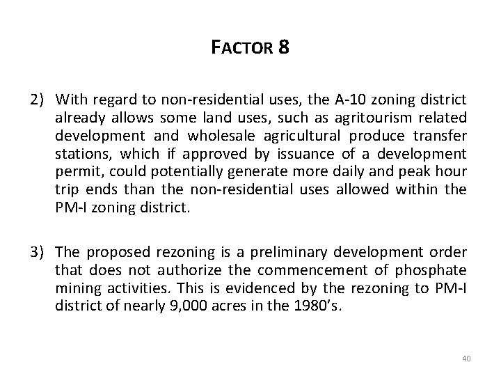 FACTOR 8 2) With regard to non-residential uses, the A-10 zoning district already allows