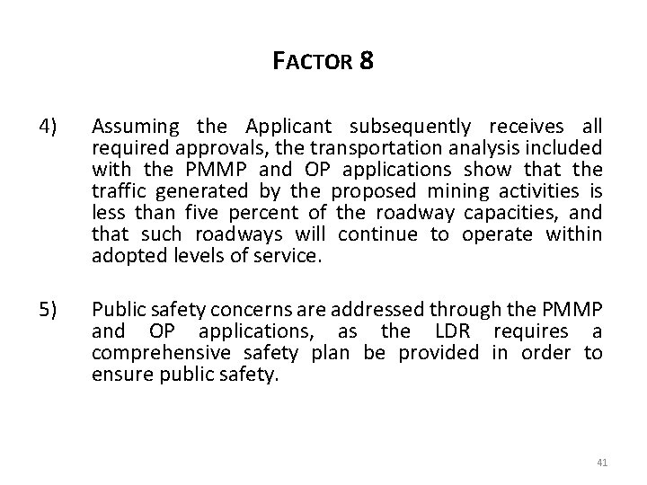 FACTOR 8 4) Assuming the Applicant subsequently receives all required approvals, the transportation analysis