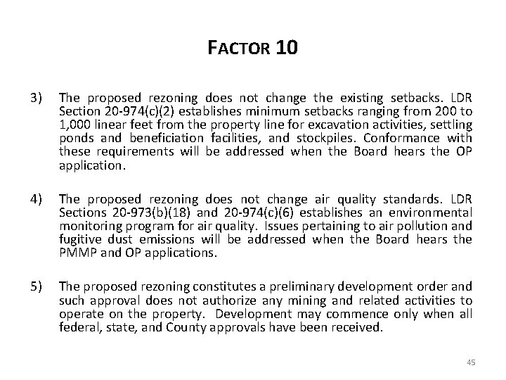 FACTOR 10 3) The proposed rezoning does not change the existing setbacks. LDR Section