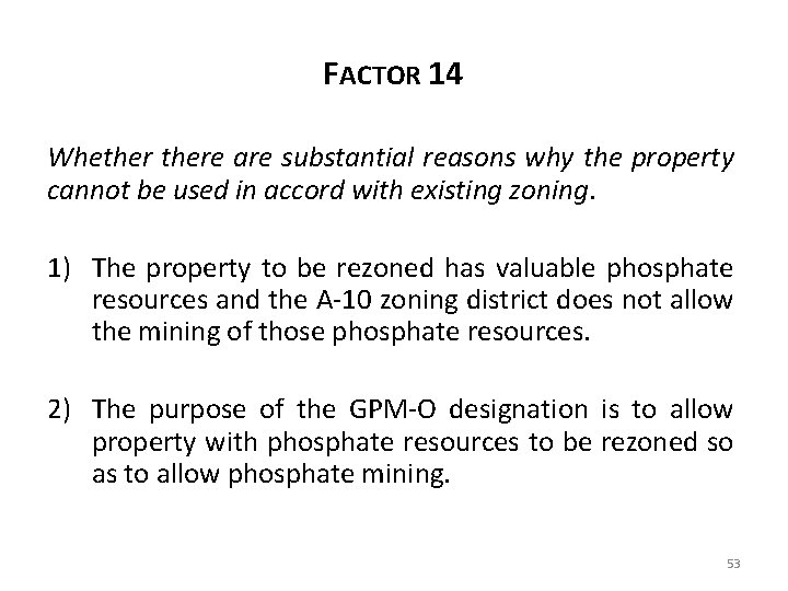 FACTOR 14 Whethere are substantial reasons why the property cannot be used in accord