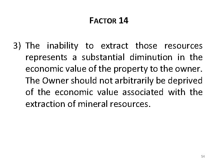 FACTOR 14 3) The inability to extract those resources represents a substantial diminution in