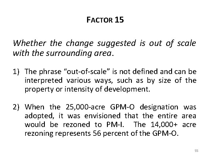 FACTOR 15 Whether the change suggested is out of scale with the surrounding area.