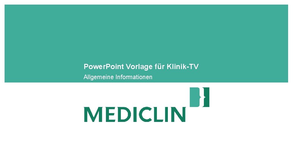 Power. Point Vorlage für Klinik-TV Allgemeine Informationen 