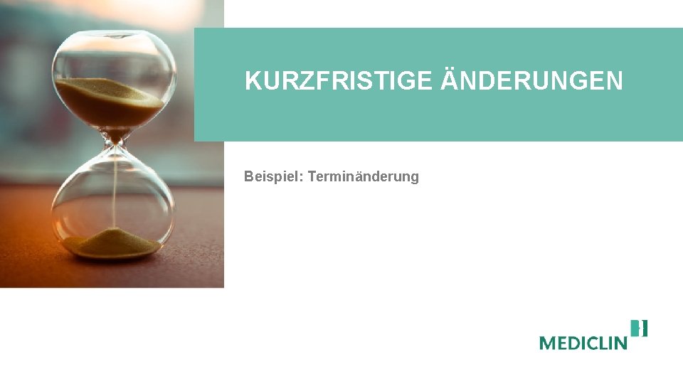 KURZFRISTIGE ÄNDERUNGEN Beispiel: Terminänderung 