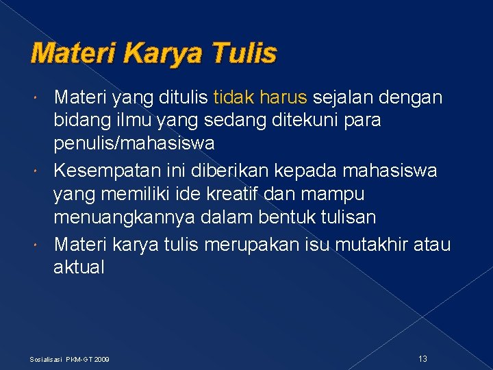 Materi Karya Tulis Materi yang ditulis tidak harus sejalan dengan bidang ilmu yang sedang