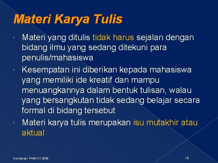 Materi Karya Tulis Materi yang ditulis tidak harus sejalan dengan bidang ilmu yang sedang