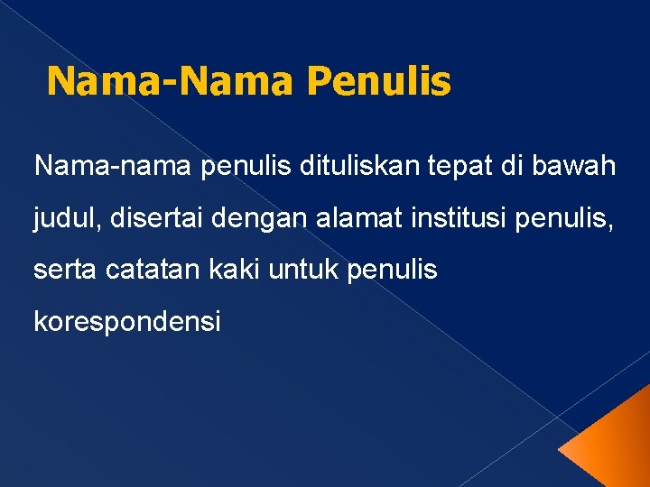 Nama-Nama Penulis Nama-nama penulis dituliskan tepat di bawah judul, disertai dengan alamat institusi penulis,