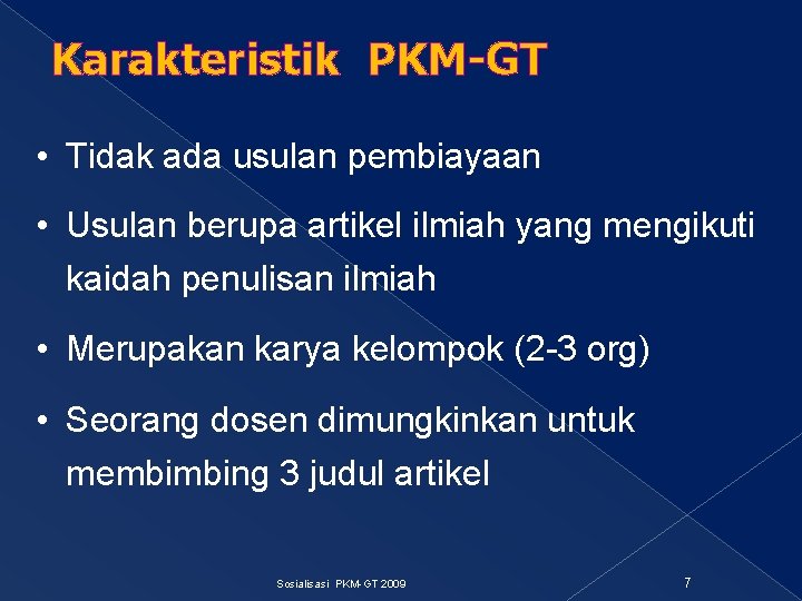 Karakteristik PKM-GT • Tidak ada usulan pembiayaan • Usulan berupa artikel ilmiah yang mengikuti