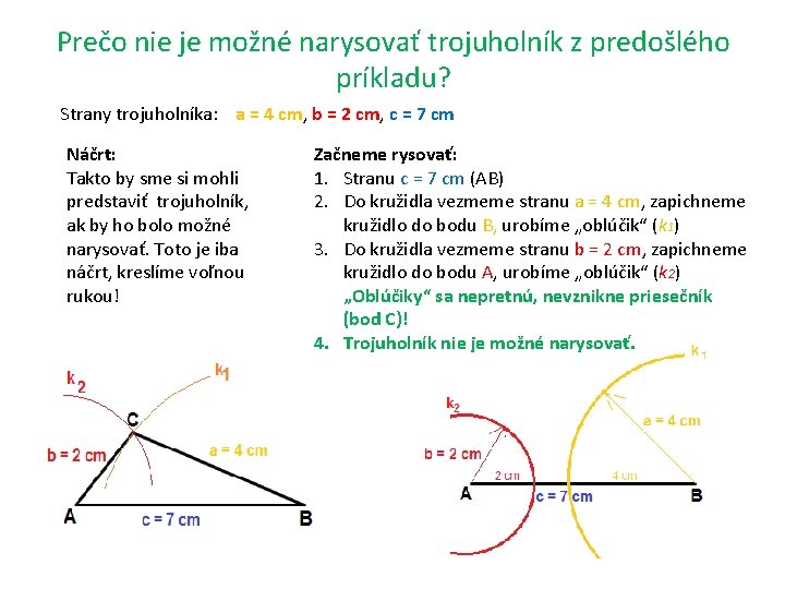 Prečo nie je možné narysovať trojuholník z predošlého príkladu? Strany trojuholníka: a = 4