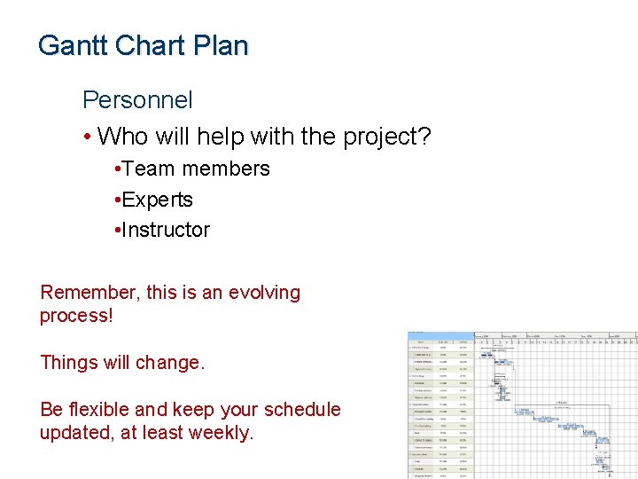 Gantt Chart Plan Personnel • Who will help with the project? • Team members