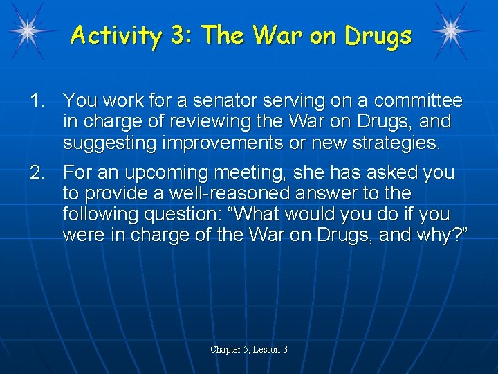 Activity 3: The War on Drugs 1. You work for a senator serving on