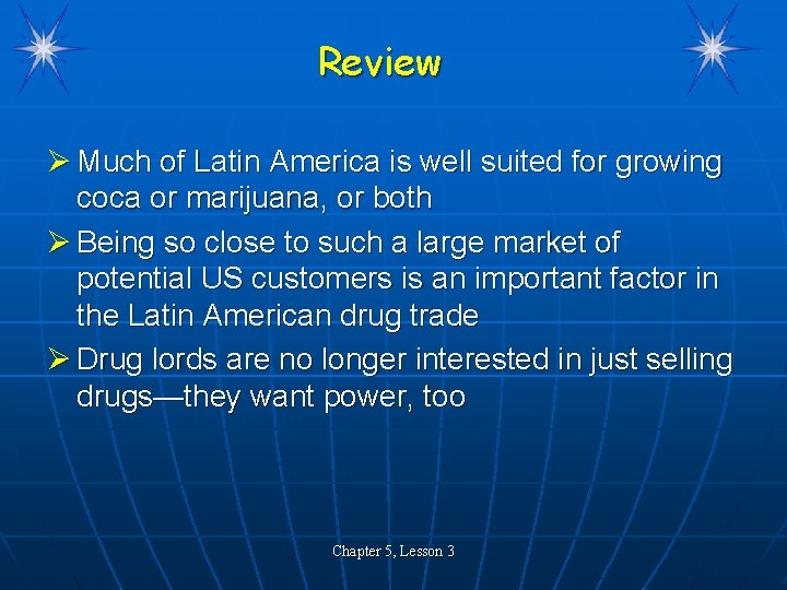 Review Ø Much of Latin America is well suited for growing coca or marijuana,