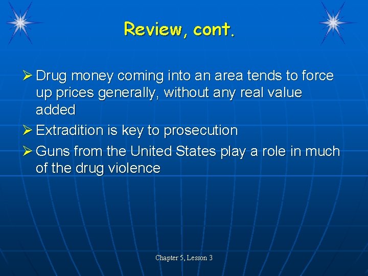 Review, cont. Ø Drug money coming into an area tends to force up prices