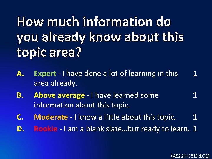 How much information do you already know about this topic area? A. B. C.