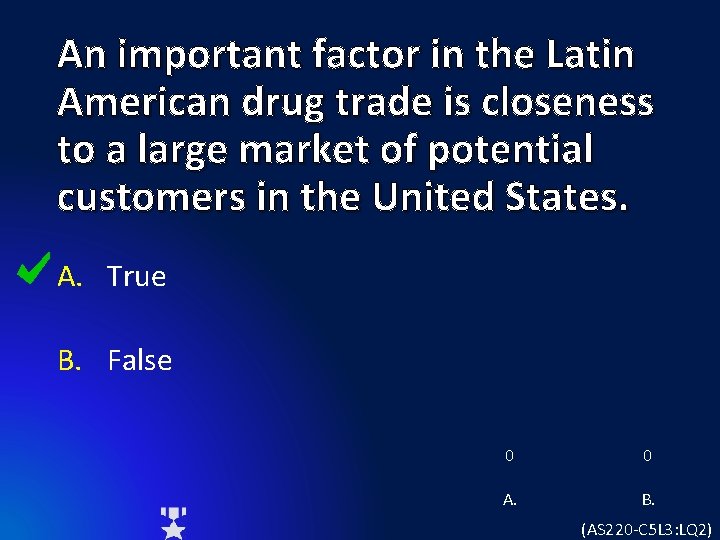 An important factor in the Latin American drug trade is closeness to a large