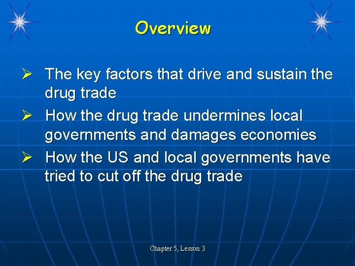 Overview Ø The key factors that drive and sustain the drug trade Ø How