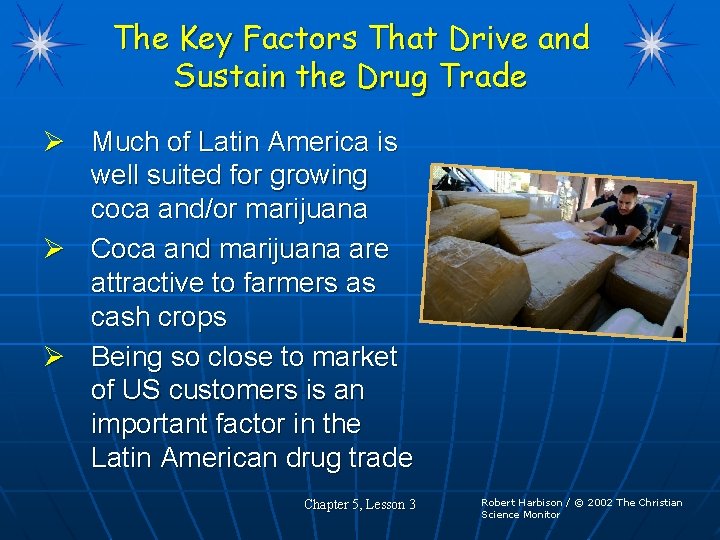 The Key Factors That Drive and Sustain the Drug Trade Ø Much of Latin