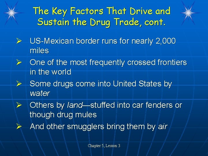 The Key Factors That Drive and Sustain the Drug Trade, cont. Ø US-Mexican border