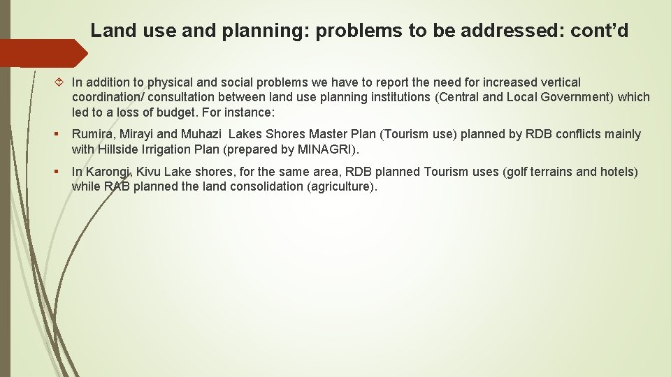 Land use and planning: problems to be addressed: cont’d In addition to physical and