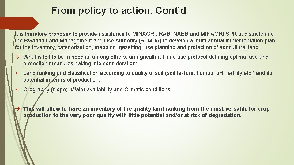 From policy to action. Cont’d It is therefore proposed to provide assistance to MINAGRI,