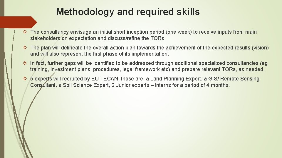 Methodology and required skills The consultancy envisage an initial short inception period (one week)