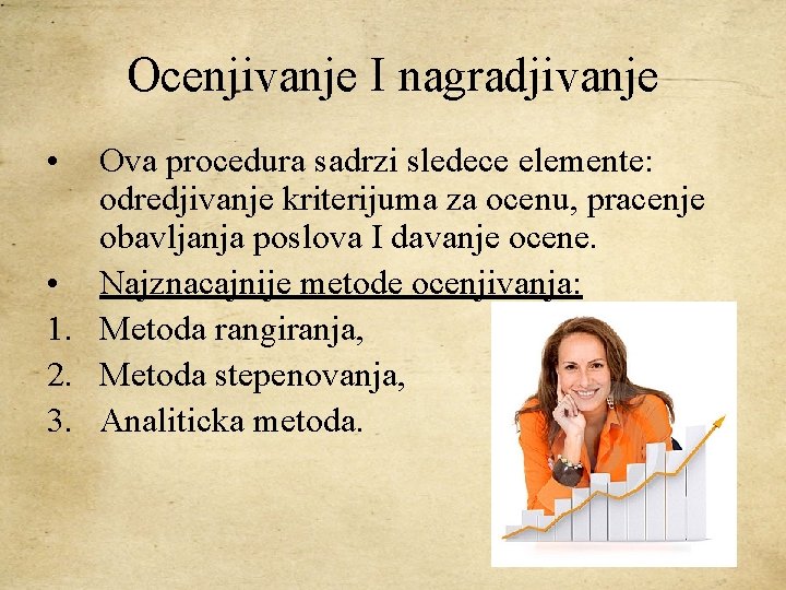 Ocenjivanje I nagradjivanje • Ova procedura sadrzi sledece elemente: odredjivanje kriterijuma za ocenu, pracenje