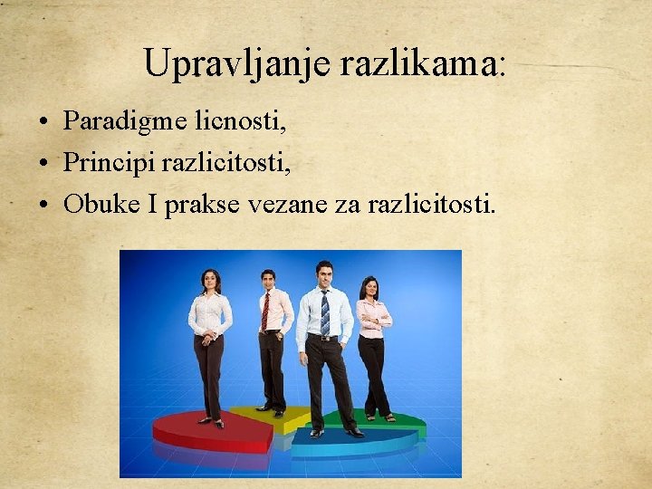 Upravljanje razlikama: • Paradigme licnosti, • Principi razlicitosti, • Obuke I prakse vezane za