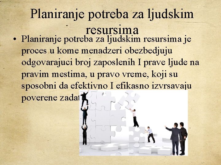 Planiranje potreba za ljudskim resursima • Planiranje potreba za ljudskim resursima je proces u