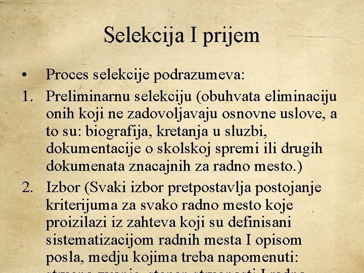 Selekcija I prijem • Proces selekcije podrazumeva: 1. Preliminarnu selekciju (obuhvata eliminaciju onih koji