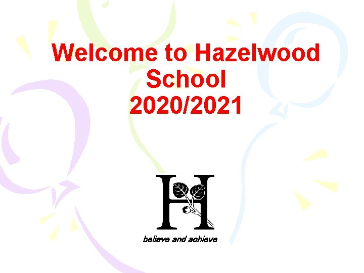 Welcome to Hazelwood School 2020/2021 believe and achieve 