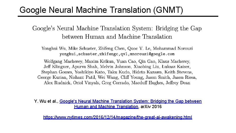 Google Neural Machine Translation (GNMT) Y. Wu et al. , Google's Neural Machine Translation