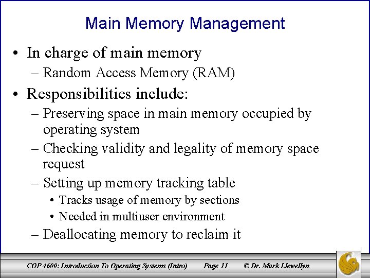 Main Memory Management • In charge of main memory – Random Access Memory (RAM)