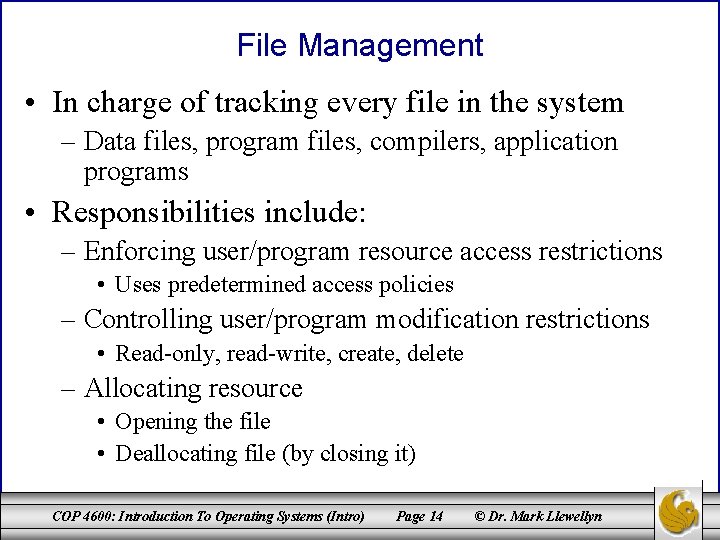 File Management • In charge of tracking every file in the system – Data