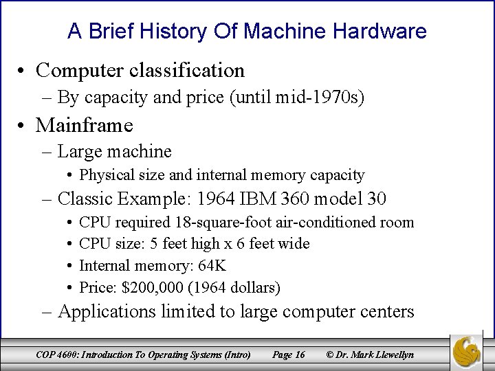 A Brief History Of Machine Hardware • Computer classification – By capacity and price