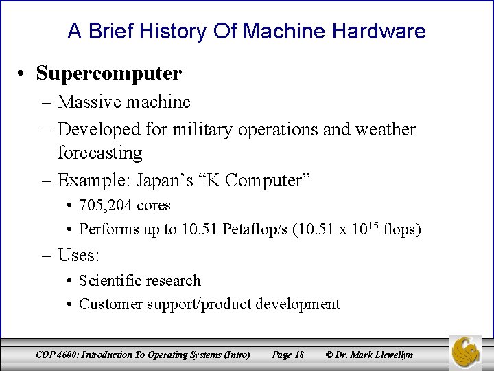 A Brief History Of Machine Hardware • Supercomputer – Massive machine – Developed for