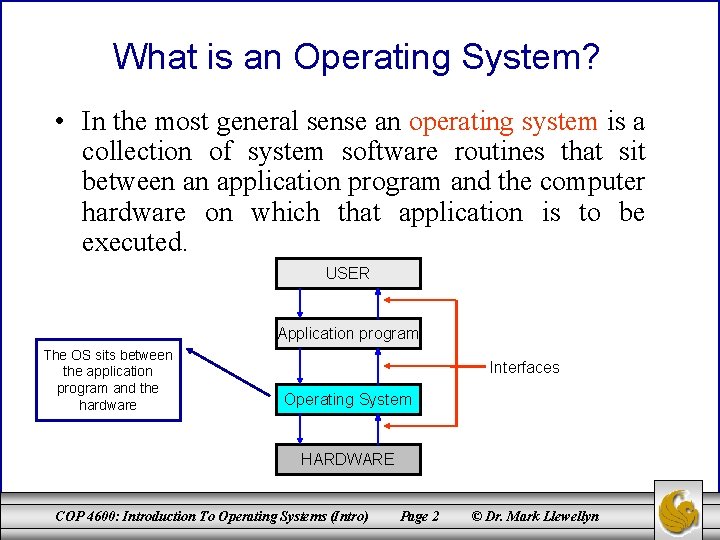 What is an Operating System? • In the most general sense an operating system