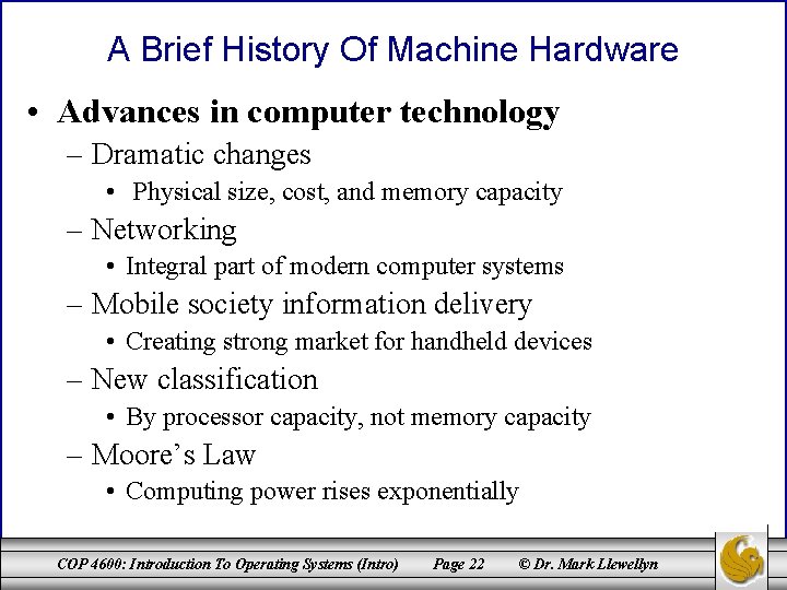 A Brief History Of Machine Hardware • Advances in computer technology – Dramatic changes