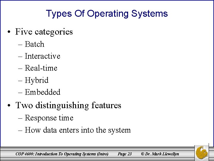 Types Of Operating Systems • Five categories – Batch – Interactive – Real-time –