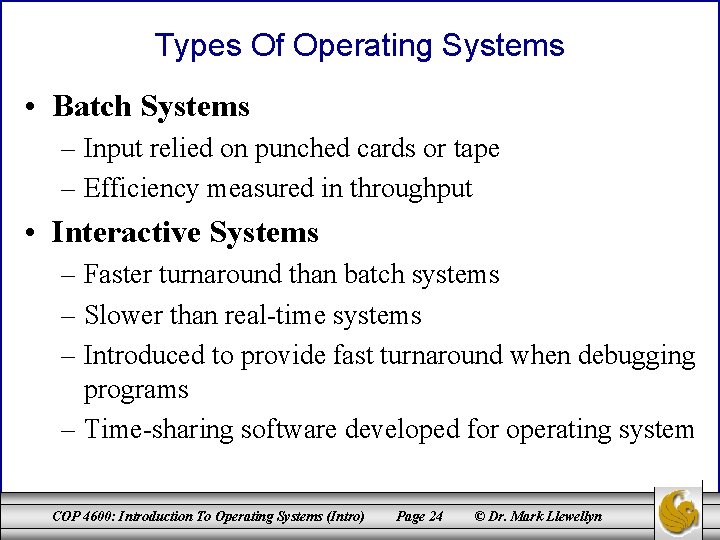 Types Of Operating Systems • Batch Systems – Input relied on punched cards or