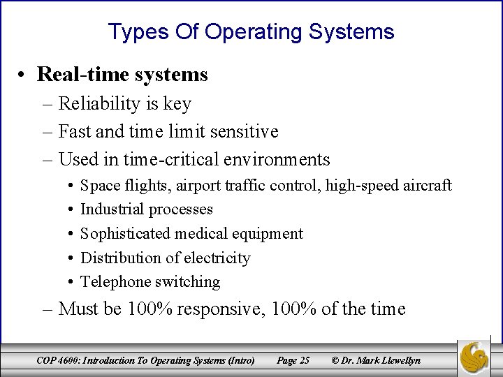 Types Of Operating Systems • Real-time systems – Reliability is key – Fast and