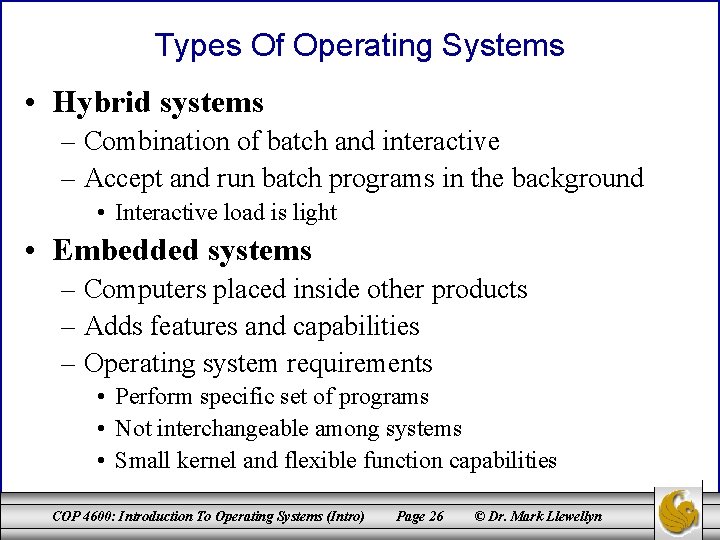 Types Of Operating Systems • Hybrid systems – Combination of batch and interactive –