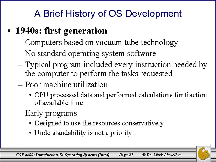 A Brief History of OS Development • 1940 s: first generation – Computers based