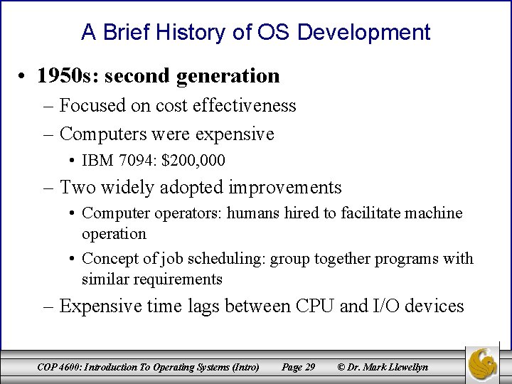 A Brief History of OS Development • 1950 s: second generation – Focused on