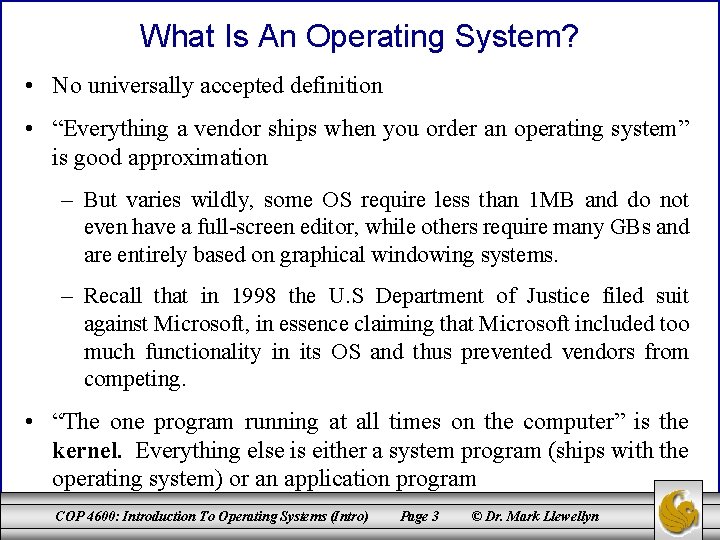 What Is An Operating System? • No universally accepted definition • “Everything a vendor