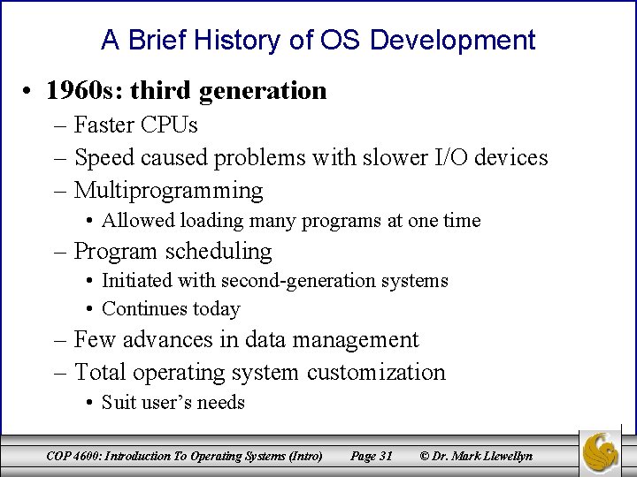 A Brief History of OS Development • 1960 s: third generation – Faster CPUs