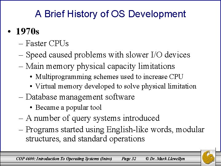 A Brief History of OS Development • 1970 s – Faster CPUs – Speed